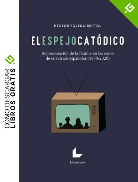 El espejo cat&oacute;dico: Representaci&oacute;n de la familia en las series de televisi&oacute;n espa&ntilde;olas (1970-2020)