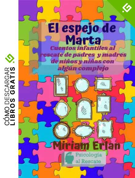 El espejo de Marta: Cuentos infantiles al rescate de madres y padres de ni&ntilde;as y ni&ntilde;os con alg&uacute;n complejo