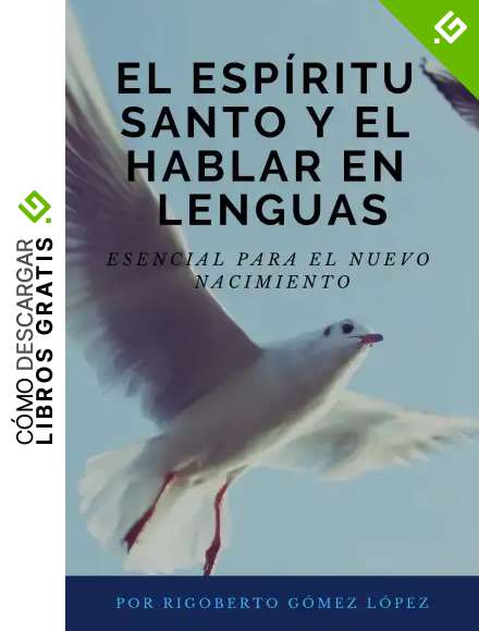 EL ESP&Iacute;RITU SANTO Y EL HABLAR EN LENGUAS: ESENCIAL PARA EL NUEVO NACIMIENTO