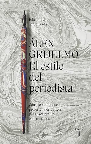 El estilo del periodista (2022): Consejos ling&uuml;&iacute;sticos, profesionales y &eacute;ticos para escribir en los medios (Pensamiento)