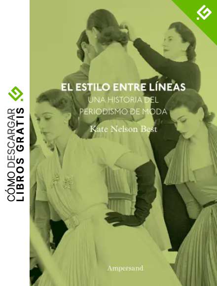 El estilo entre l&iacute;neas: Una historia del periodismo de moda (Estudios de moda n&ordm; 3)
