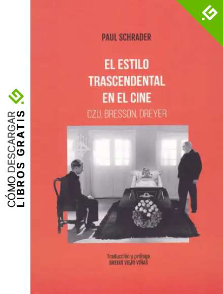 El estilo trascendental en el cine. Ozu Bresson, Dreyer (Cl&aacute;sicos)