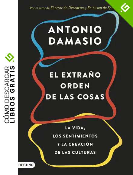 El extra&ntilde;o orden de las cosas: La vida, los sentimientos y la creaci&oacute;n de las culturas (Imago Mundi)