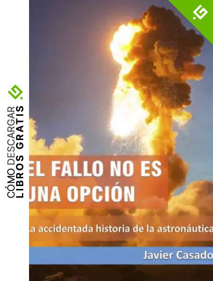 El fallo no es una opci&oacute;n: La accidentada historia de la astron&aacute;utica