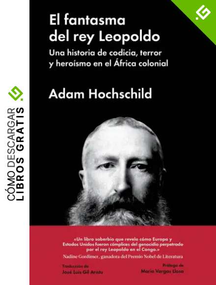 El fantasma del rey Leopoldo: Una historia de codicia, terror y hero&iacute;smo en el &Aacute;frica colo (ENSAYO GENERAL)