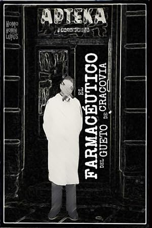 El farmac&eacute;utico del gueto de Cracovia: Tadeusz Pankiewicz: humanismo frente a la barbarie