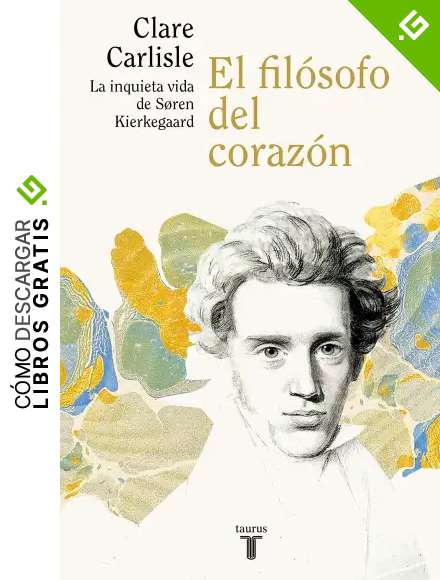 El fil&oacute;sofo del coraz&oacute;n: La inquieta vida de S&ouml;ren Kierkegaard