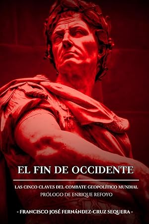 EL FIN DE OCCIDENTE: LAS CINCO CLAVES GEL COMBATE GEOPOLÍTICO MUNDIAL