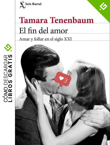 El fin del amor: Amar y follar en el siglo XXI (Los Tres Mundos)