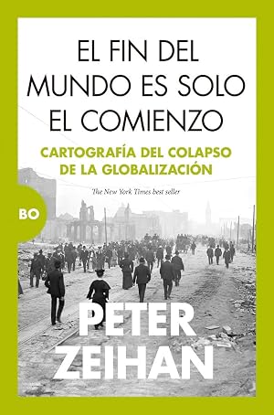 El fin del mundo es solo el comienzo: Cartograf&iacute;a del colapso de la globalizaci&oacute;n (Bo)