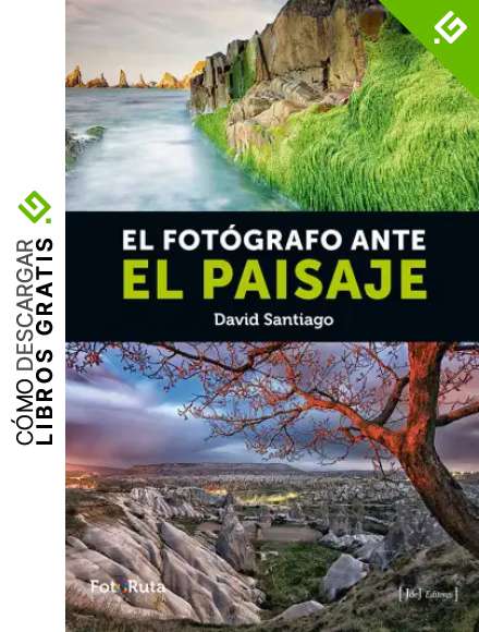 El Fot&oacute;grafo Ante El Paisaje: 3 (FotoRuta)