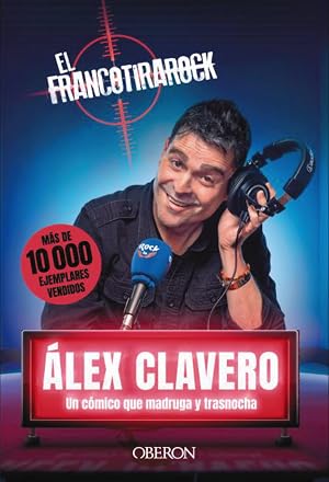 El Francotirarock: &Aacute;lex Clavero, un c&oacute;mico que madruga y trasnocha (Libros singulares)