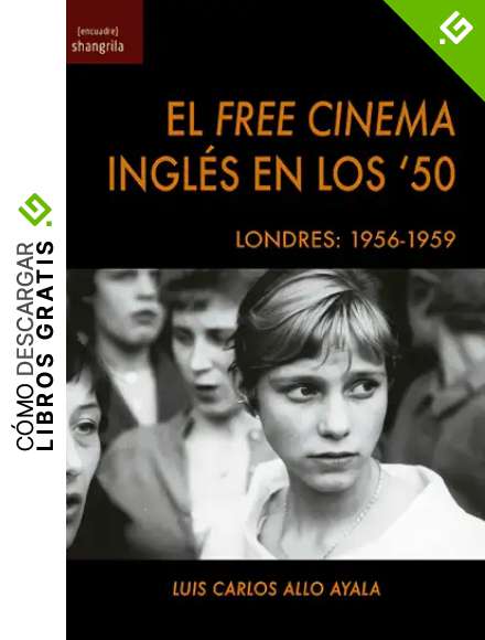 El Free Cinema Ingl&eacute;s En Los '50. Londres: 1956-1959: 23 ([Encuadre])