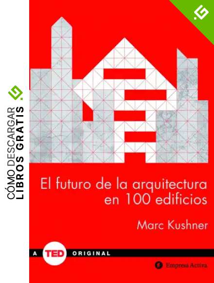 El futuro de la arquitectura en 100 edificios: -: - (TED Books)