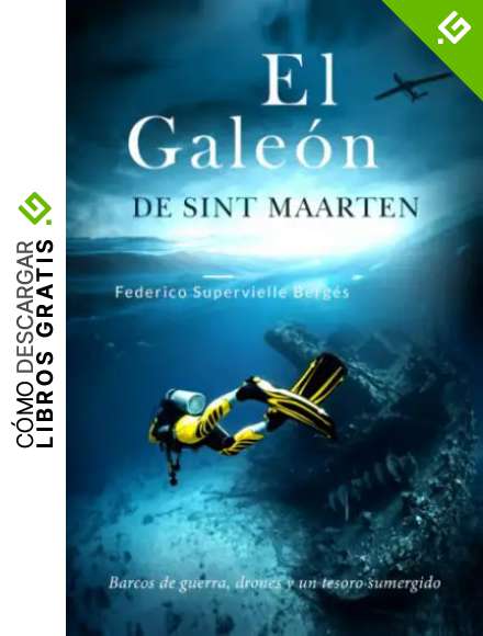 El gale&oacute;n de Sint Maarten: Barcos de guerra, drones y un tesoro sumergido: 3 (El Albatros)
