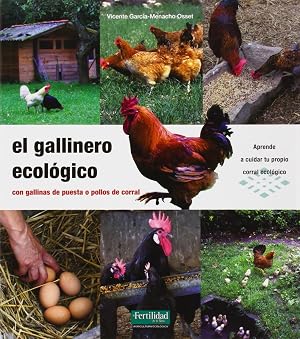 El gallinero ecol&oacute;gico: con gallinas de puesta o pollos de corral: 15 (Gu&iacute;as para la Fertilidad de la Tierra)