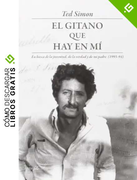 El gitano que hay en m&iacute;: En busca de la juventud, de la verdad y de mi padre: 23 (Leer y Viajar)