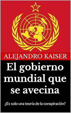 El gobierno mundial que se avecina: &iquest;Es solo una teor&iacute;a de la conspiraci&oacute;n?