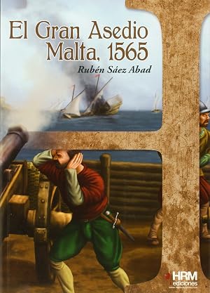 El Gran Asedio: Malta, 1565 (H de Historia)