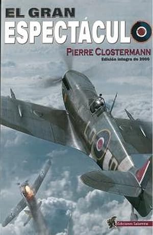 EL GRAN ESPECT&Aacute;CULO: Memorias de un piloto de caza de las FFL en la RAF (SIN COLECCION)