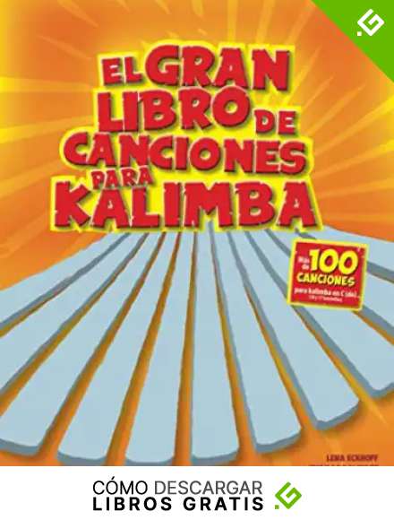El gran libro de canciones para kalimba: M&aacute;s de 100 Canciones infantiles para kalimba en clave de C