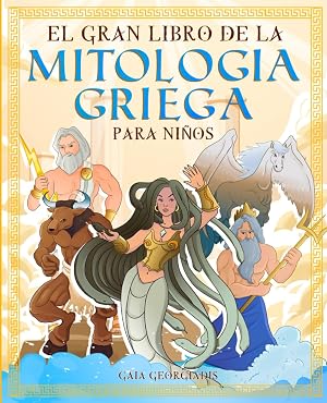 El gran libro de la mitologia griega para ni&ntilde;os: Todo sobre los mitos y leyendas de los cuentos antiguos, dioses griegos y seres mitologicos - Con ... colorear (Historia y mitolog&iacute;a para ni&ntilde;os)