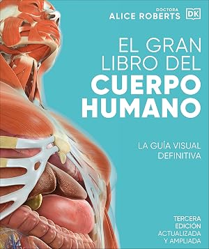 El gran libro del cuerpo humano. Edici&oacute;n actualizada y ampliada: La gu&iacute;a visual definitiva (Enciclopedia visual)