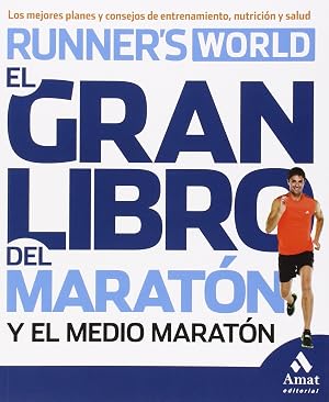 El gran libro del marat&oacute;n y el medio marat&oacute;n: Los mejores planes y consejos de entrenamiento, nutrici&oacute;n y salud