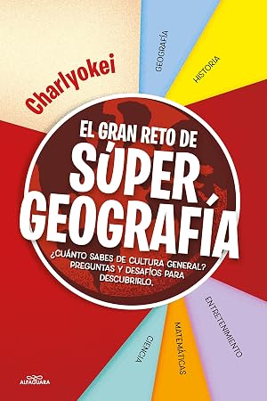 El gran reto de Super Geograf&iacute;a: &iquest;Cu&aacute;nto sabes de cultura general? Preguntas y desaf&iacute;os para descubrirlo (Sin l&iacute;mites)