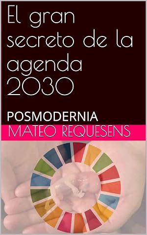 El gran secreto de la agenda 2030: POSMODERNIA