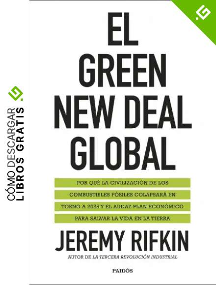 El Green New Deal global: Por qu&eacute; la civilizaci&oacute;n de los combustibles f&oacute;siles colapsar&aacute; en torno a 2028 y el audaz plan econ&oacute;mico para salvar la vida en la tierra (Estado y Sociedad)