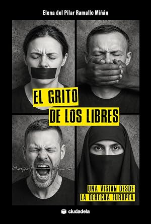 El grito de los libres: Una visi&oacute;n desde la derecha europea (Ciudadela Libros)