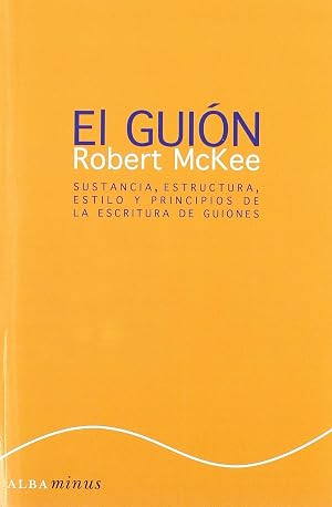 El gui&oacute;n. Story: Sustancia, estructura, estilo y principios de la escritura de guiones: 1 (Minus)