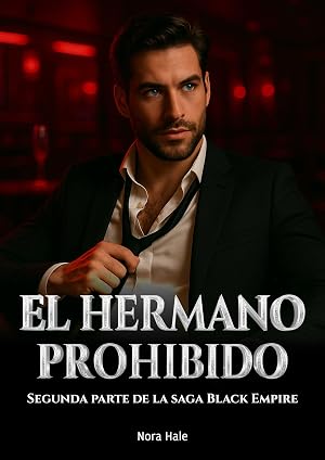 El hermano prohibido: Una novela rom&aacute;ntica de deseo y excesos (Black Empire n&ordm; 2)