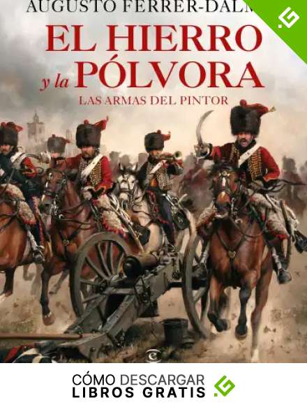 El hierro y la p&oacute;lvora: Las armas del pintor (F. COLECCION)
