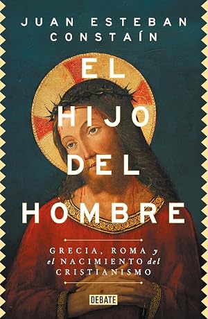 El Hijo del Hombre: Grecia, Roma y el nacimiento del cristianismo
