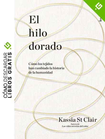 El hilo dorado: C&oacute;mo los tejidos han cambiado la historia de la humanidad (Indicios no ficci&oacute;n)
