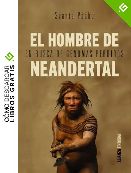 El hombre de Neandertal: En busca de genomas perdidos (Alianza Ensayo)