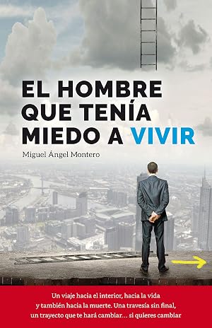 EL HOMBRE QUE TEN&Iacute;A MIEDO A VIVIR (CRECIMIENTO PERSONAL): MOTIVACI&Oacute;N SUPERACI&Oacute;N