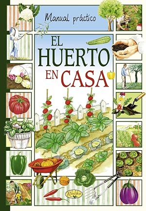 El huerto en casa (Manual pr&aacute;ctico)