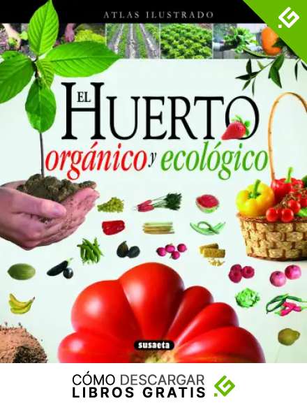 El Huerto org&aacute;nico y ecol&oacute;gico (Atlas Ilustrado)