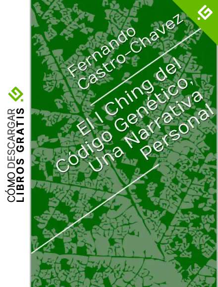 El I Ching del C&oacute;digo Gen&eacute;tico: Una narrativa personal