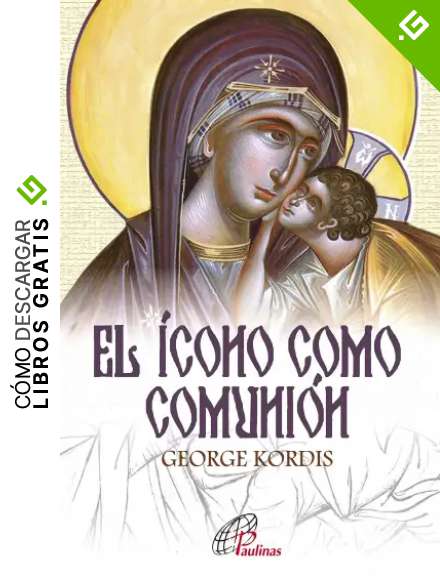 El &iacute;cono como comuni&oacute;n: Los ideales y los principios composicionales de la pintura de &iacute;conos (RELIGION Y DESARROLLO ESPIRITUAL II Jesucristo y santos. n&ordm; 2)