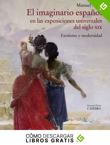 El imaginario espa&ntilde;ol en las Exposiciones Universales del siglo XIX: Exotismo y modernidad