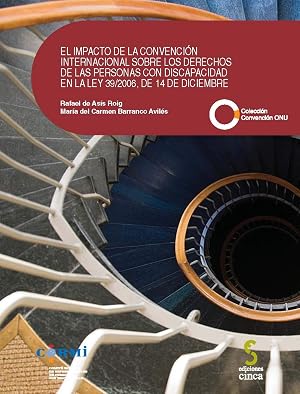 El impacto de la Convenci&oacute;n Internacional sobre los Derechos de las Personas con Discapacidad en la Ley 39/2006, de 14 de diciembre (Colecci&oacute;n Convenci&oacute;n ONU)