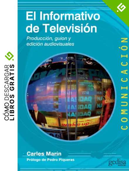 El informativo de televisi&oacute;n: Producci&oacute;n, gui&oacute;n y edici&oacute;n audiovisuales (COMUNICACI&Oacute;N n&ordm; 71)