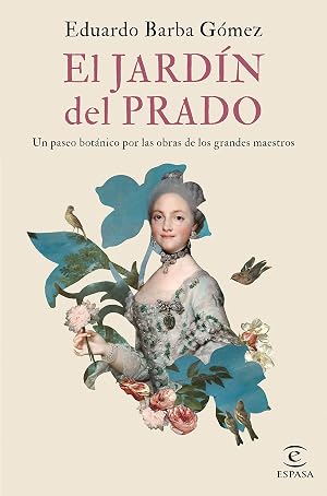 El jard&iacute;n del Prado: Un paseo bot&aacute;nico por las obras de los grandes maestros (F. COLECCION)