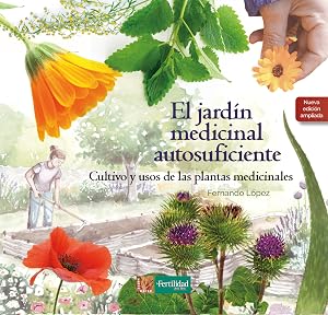 El jard&iacute;n medicinal autosuficiente: Cultivo y usos de las plantas medicinales: 6 (Saber Hacer)