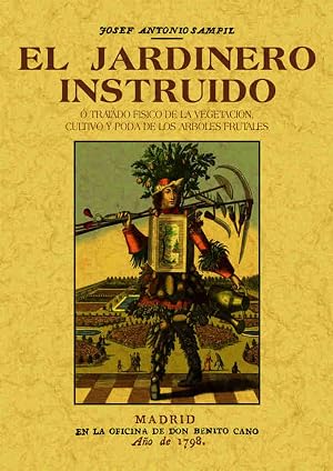 El jardinero instruido o tratado fisico de la vegetacion, cultivo y poda de los arboles frutales (BOTANICA)