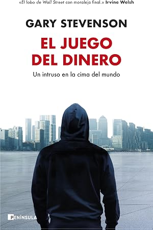 El juego del dinero: Un intruso en la cima del mundo (NO FICCI&Oacute;N NARRATIVA)